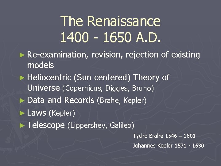 The Renaissance 1400 - 1650 A. D. ► Re-examination, revision, rejection of existing models