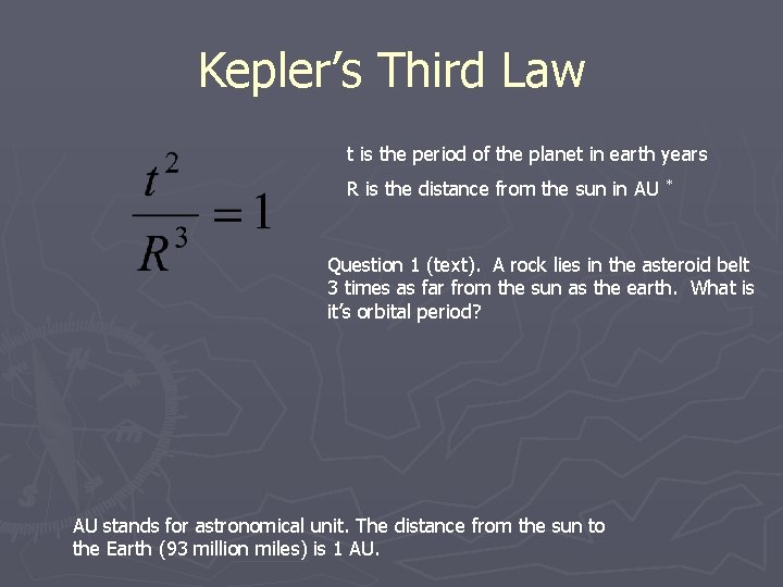Kepler’s Third Law t is the period of the planet in earth years R