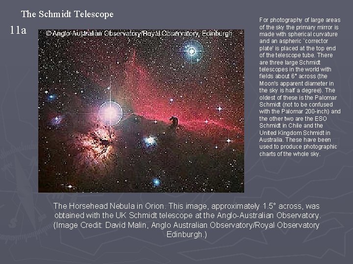 The Schmidt Telescope 11 a For photography of large areas of the sky the