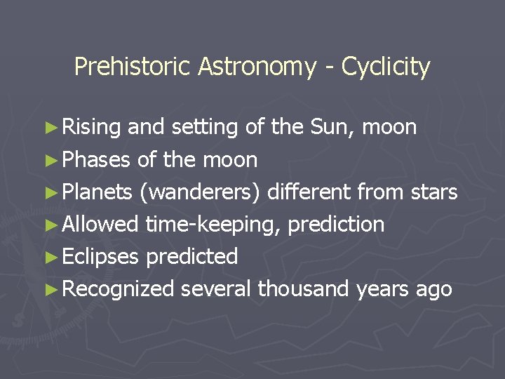 Prehistoric Astronomy - Cyclicity ► Rising and setting of the Sun, moon ► Phases