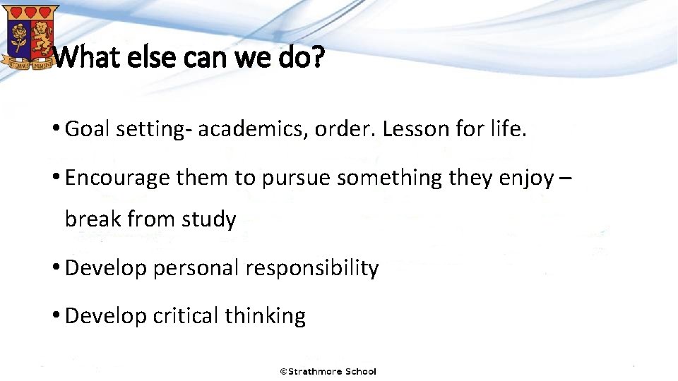 What else can we do? • Goal setting- academics, order. Lesson for life. • What else can we do? • Goal setting- academics, order. Lesson for life. •
