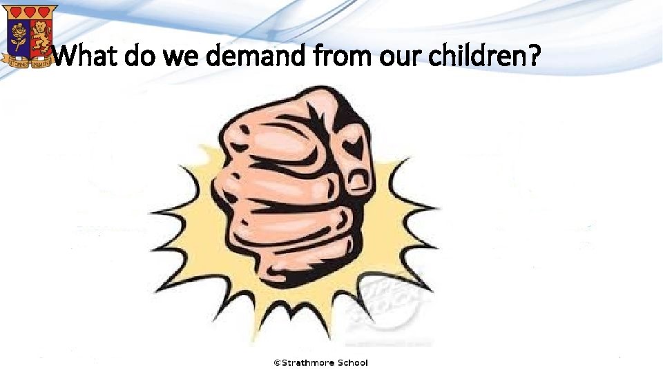What do we demand from our children? What do we demand from our children?