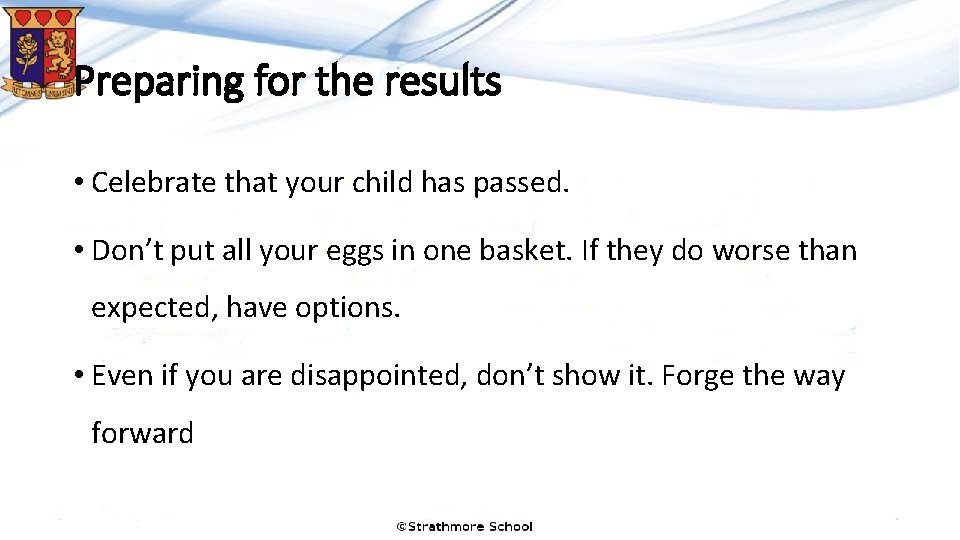 Preparing for the results • Celebrate that your child has passed. • Don’t put Preparing for the results • Celebrate that your child has passed. • Don’t put
