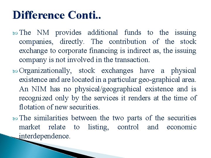 Difference Conti. . The NM provides additional funds to the issuing companies, directly. The