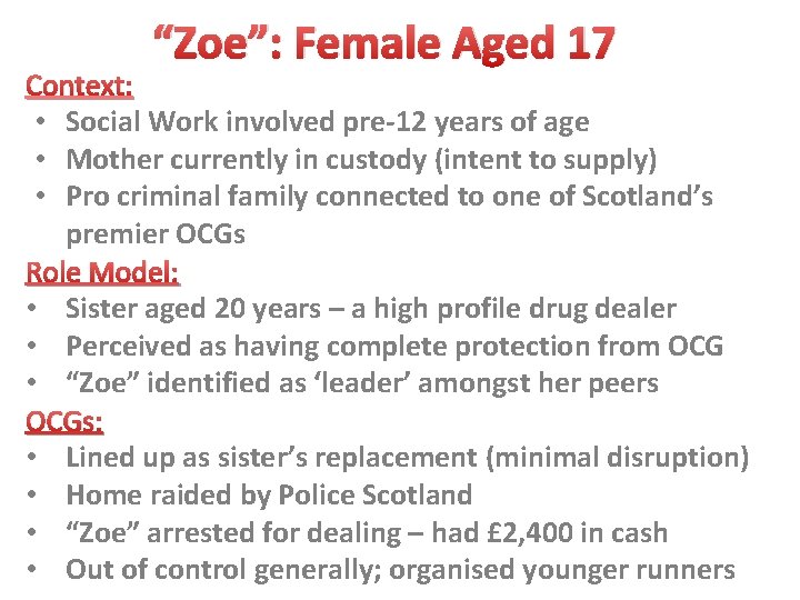 “Zoe”: Female Aged 17 Context: • Social Work involved pre-12 years of age •