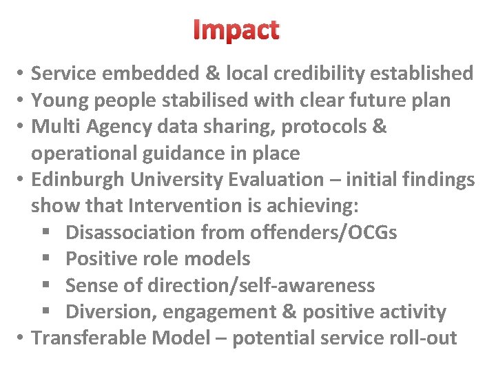 Impact • Service embedded & local credibility established • Young people stabilised with clear