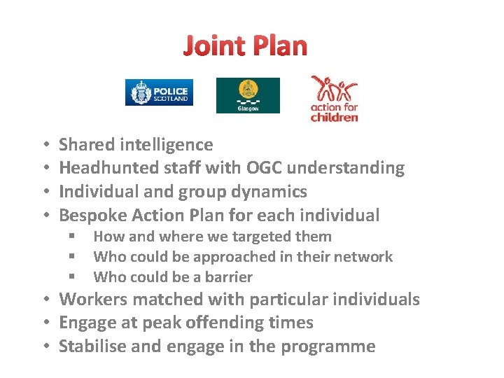Joint Plan • • Shared intelligence Headhunted staff with OGC understanding Individual and group