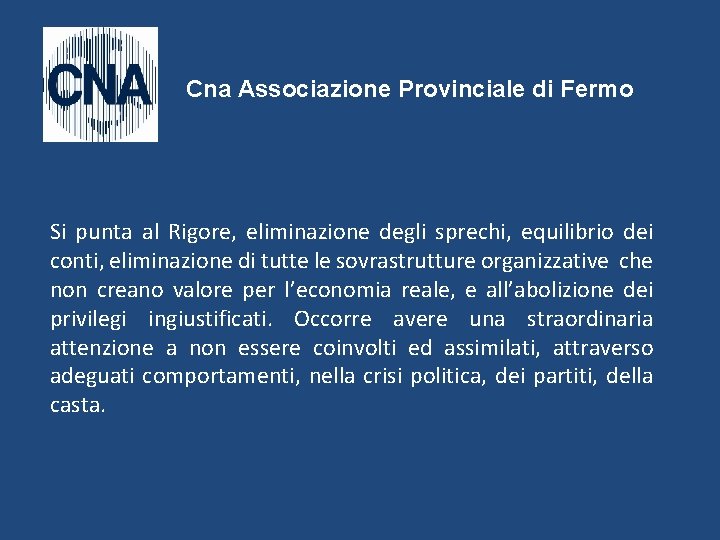 Cna Associazione Provinciale di Fermo Si punta al Rigore, eliminazione degli sprechi, equilibrio dei