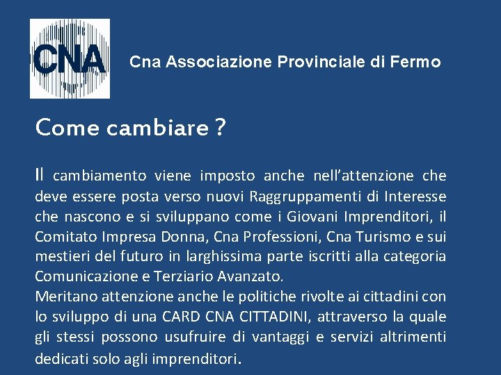 Cna Associazione Provinciale di Fermo Come cambiare ? Il cambiamento viene imposto anche nell’attenzione