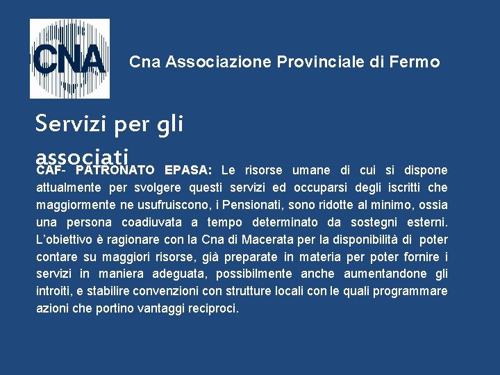 Cna Associazione Provinciale di Fermo Servizi per gli associati CAF- PATRONATO EPASA: Le risorse