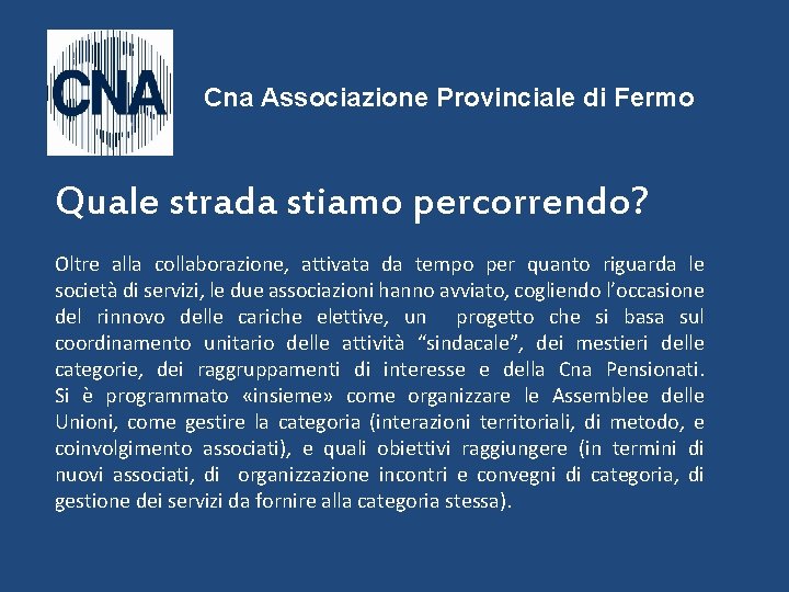 Cna Associazione Provinciale di Fermo Quale strada stiamo percorrendo? Oltre alla collaborazione, attivata da