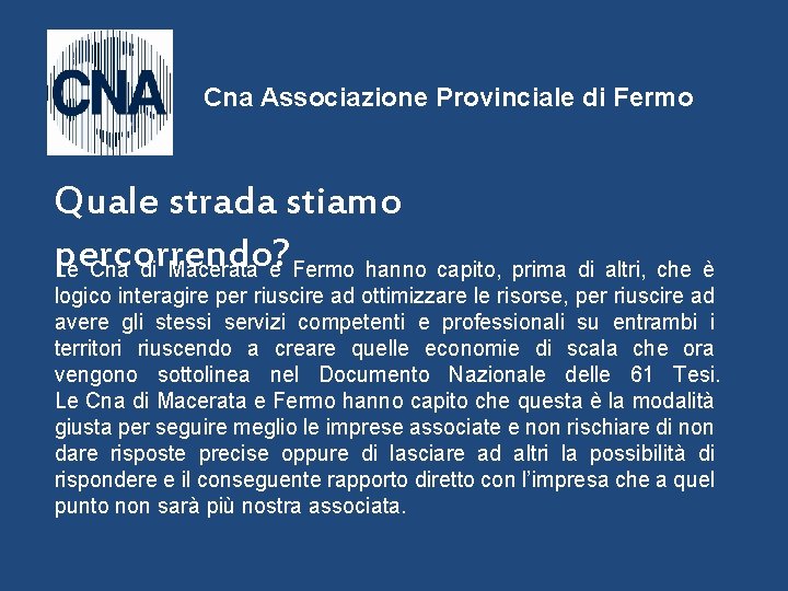 Cna Associazione Provinciale di Fermo Quale strada stiamo percorrendo? Le Cna di Macerata e