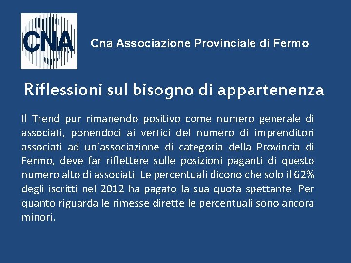 Cna Associazione Provinciale di Fermo Riflessioni sul bisogno di appartenenza Il Trend pur rimanendo