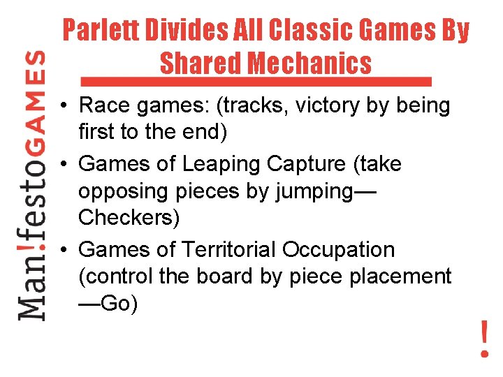 Parlett Divides All Classic Games By Shared Mechanics • Race games: (tracks, victory by