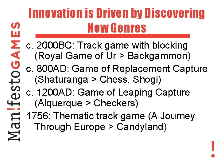 Innovation is Driven by Discovering New Genres c. 2000 BC: Track game with blocking