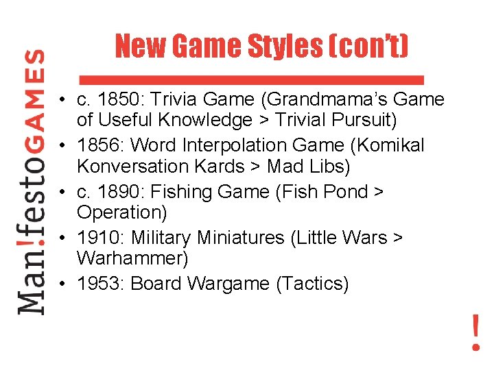 New Game Styles (con’t) • c. 1850: Trivia Game (Grandmama’s Game of Useful Knowledge