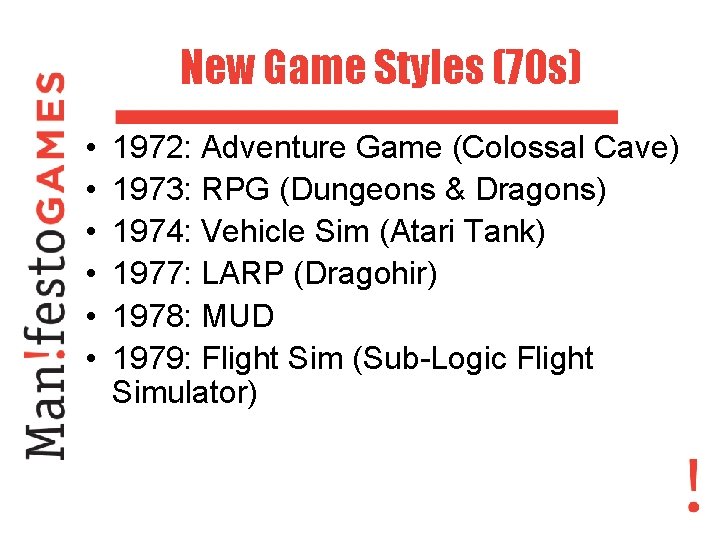 New Game Styles (70 s) • • • 1972: Adventure Game (Colossal Cave) 1973: