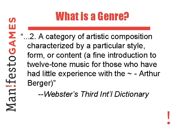 What is a Genre? “. . . 2. A category of artistic composition characterized