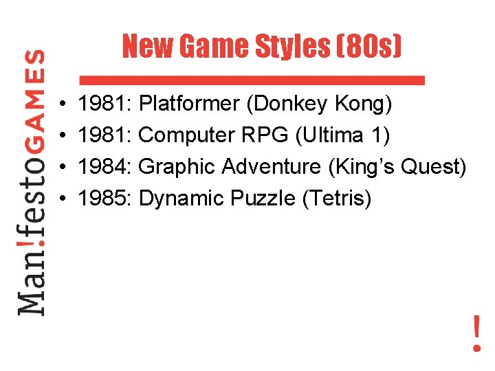 New Game Styles (80 s) • • 1981: Platformer (Donkey Kong) 1981: Computer RPG