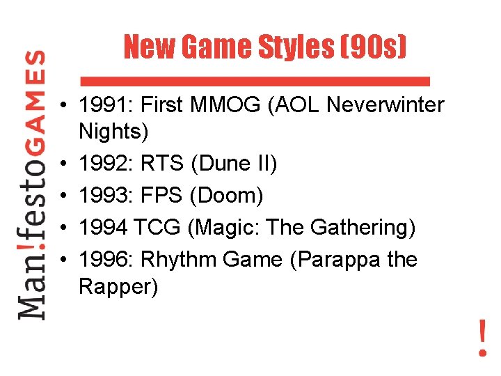 New Game Styles (90 s) • 1991: First MMOG (AOL Neverwinter Nights) • 1992: