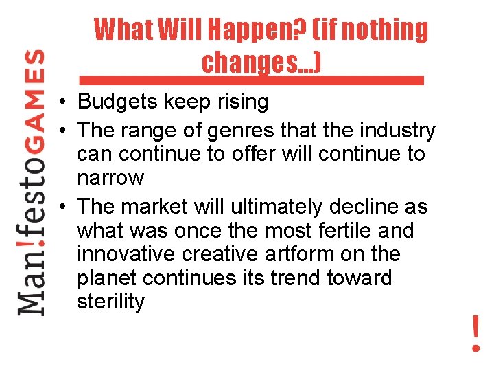 What Will Happen? (if nothing changes. . . ) • Budgets keep rising •