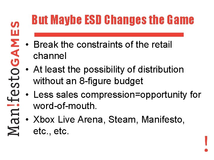 But Maybe ESD Changes the Game • Break the constraints of the retail channel