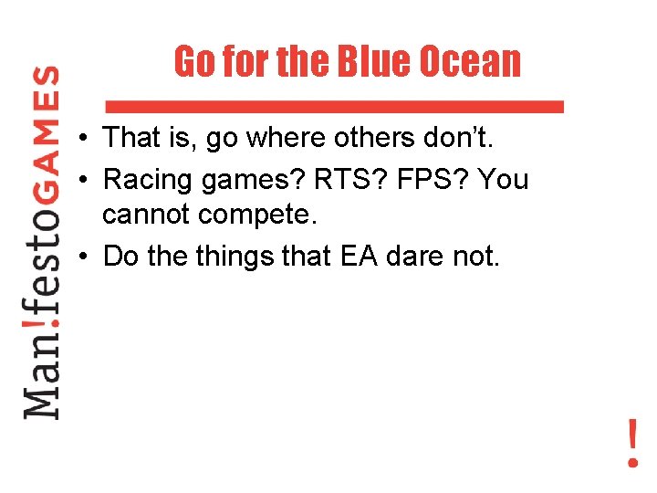 Go for the Blue Ocean • That is, go where others don’t. • Racing