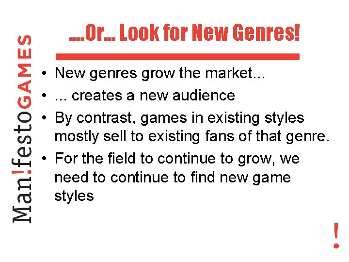 . . Or. . . Look for New Genres! • New genres grow the