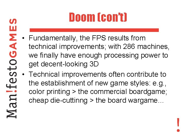 Doom (con’t) • Fundamentally, the FPS results from technical improvements; with 286 machines, we