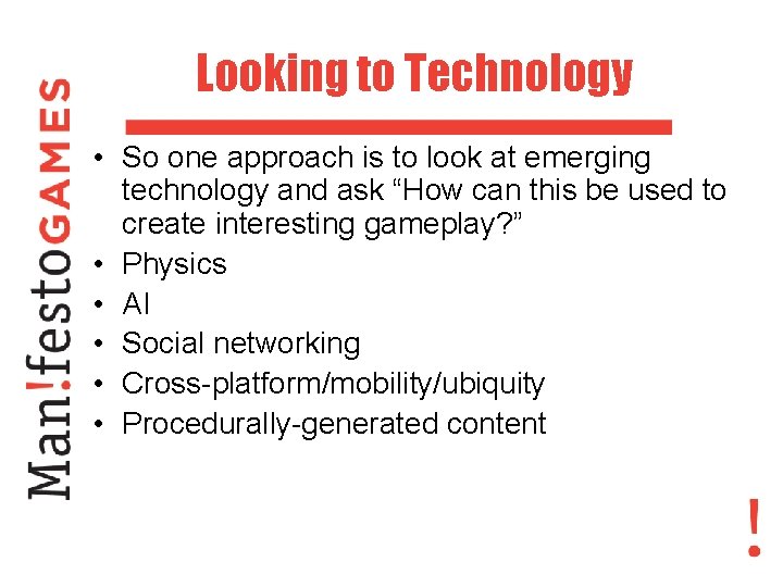 Looking to Technology • So one approach is to look at emerging technology and