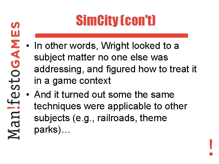 Sim. City (con’t) • In other words, Wright looked to a subject matter no