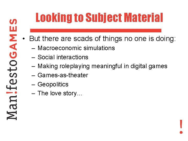 Looking to Subject Material • But there are scads of things no one is