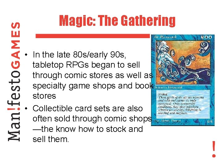 Magic: The Gathering • In the late 80 s/early 90 s, tabletop RPGs began