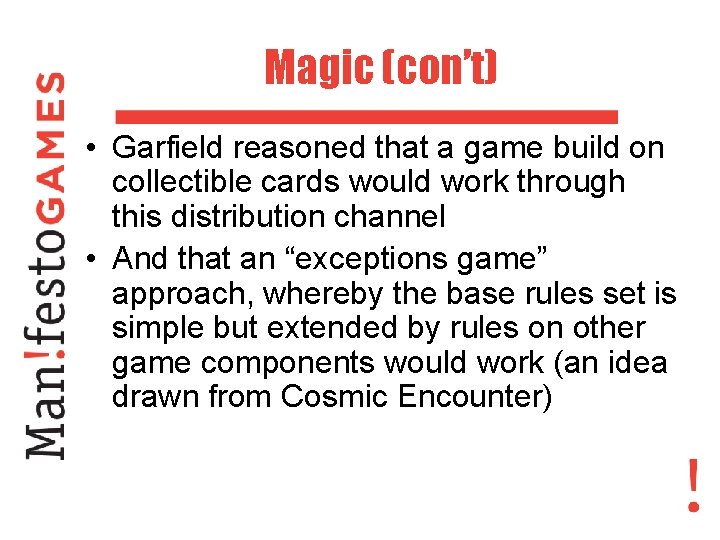 Magic (con’t) • Garfield reasoned that a game build on collectible cards would work