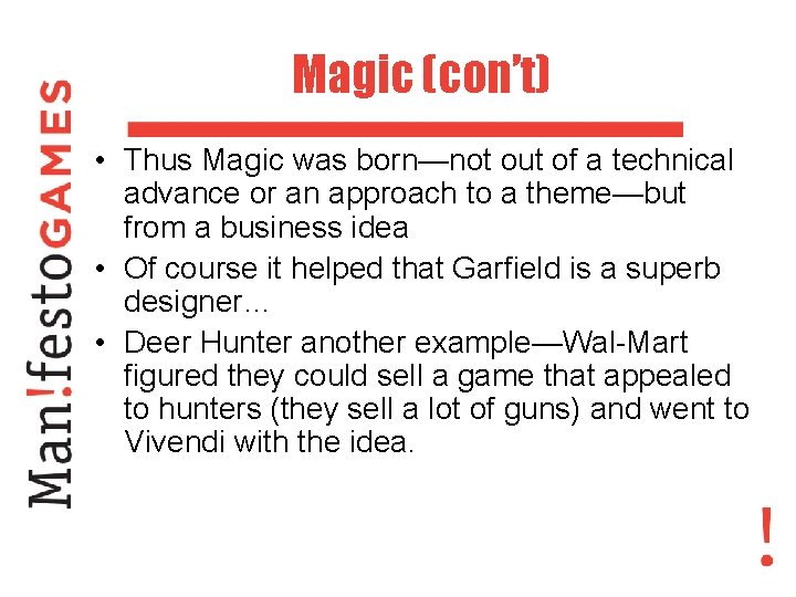Magic (con’t) • Thus Magic was born—not out of a technical advance or an