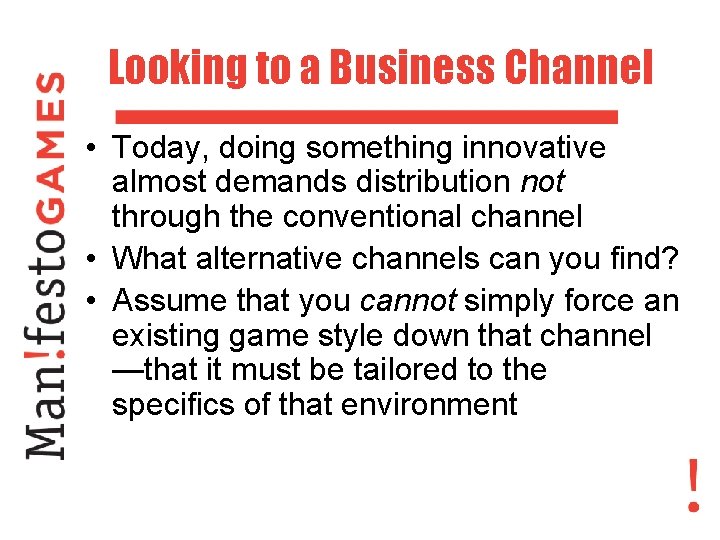 Looking to a Business Channel • Today, doing something innovative almost demands distribution not