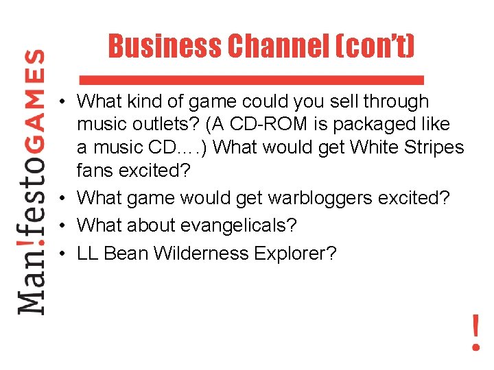 Business Channel (con’t) • What kind of game could you sell through music outlets?