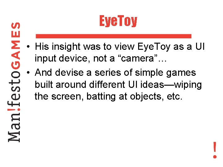 Eye. Toy • His insight was to view Eye. Toy as a UI input