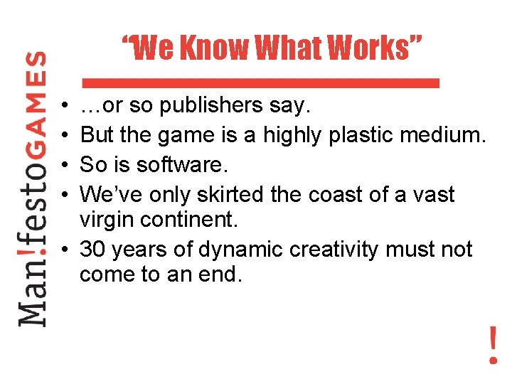 “We Know What Works” • • …or so publishers say. But the game is