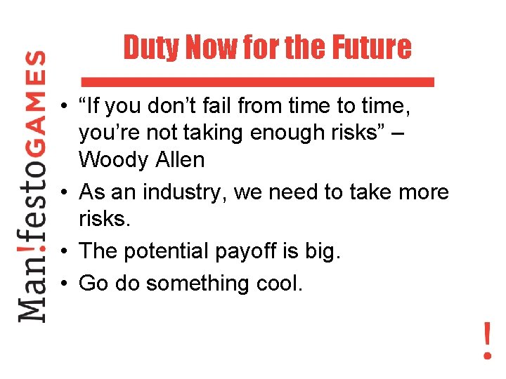 Duty Now for the Future • “If you don’t fail from time to time,