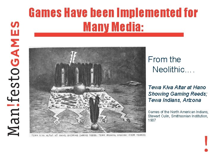 Games Have been Implemented for Many Media: From the Neolithic…. Tewa Kiva Altar at