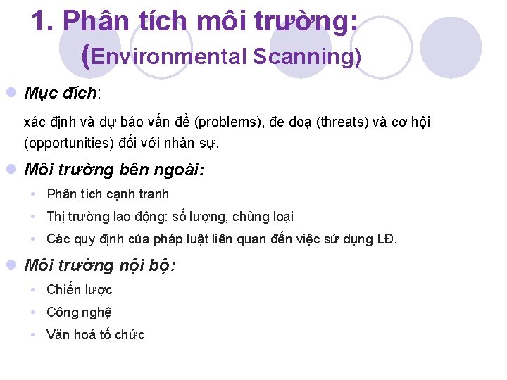 1. Phân tích môi trường: (Environmental Scanning) l Mục đích: xác định và dự