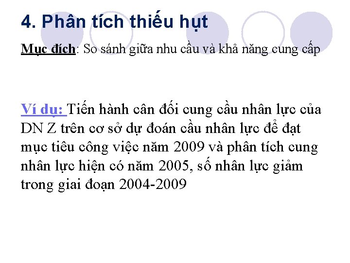 4. Phân tích thiếu hụt Mục đích: So sánh giữa nhu cầu và khả