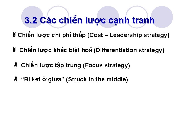 3. 2 Các chiến lược cạnh tranh Chiến lược chi phí thấp (Cost –
