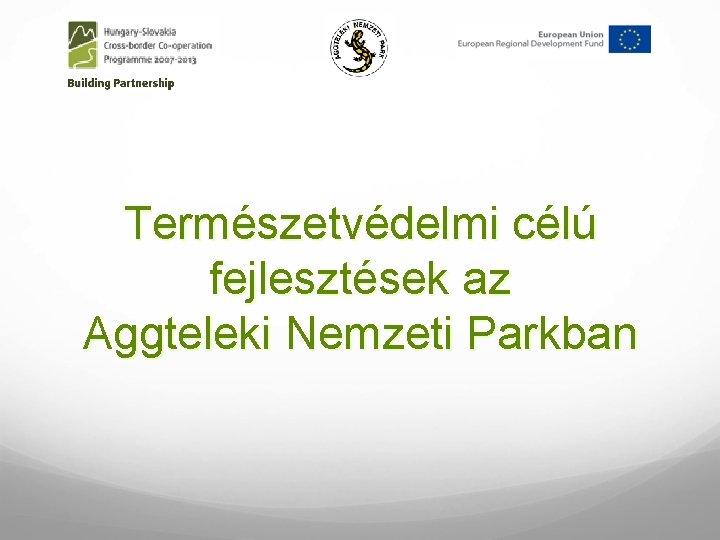 Természetvédelmi célú fejlesztések az Aggteleki Nemzeti Parkban 