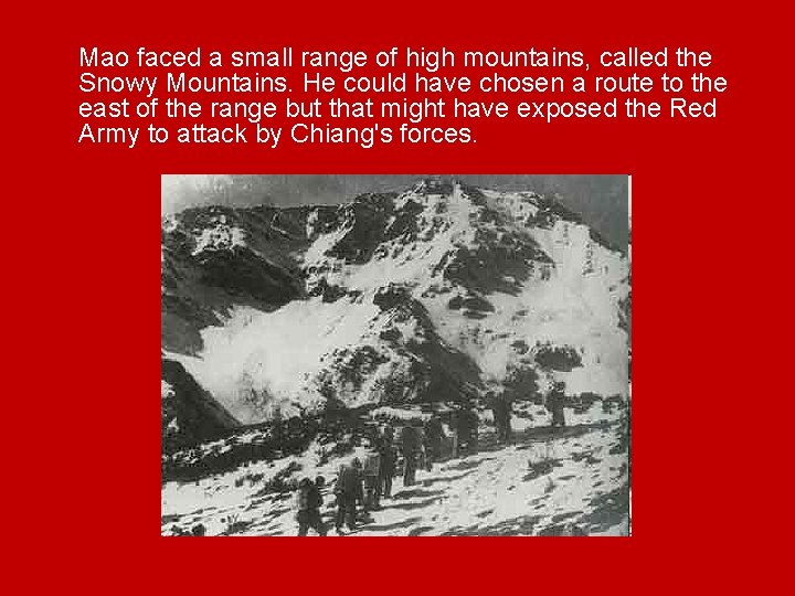 Mao faced a small range of high mountains, called the Snowy Mountains. He could