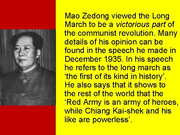 Mao Zedong viewed the Long March to be a victorious part of the communist