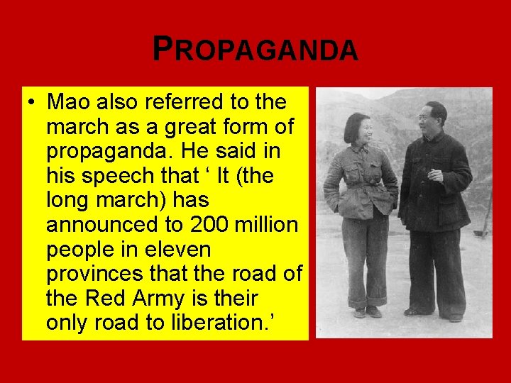 PROPAGANDA • Mao also referred to the march as a great form of propaganda.