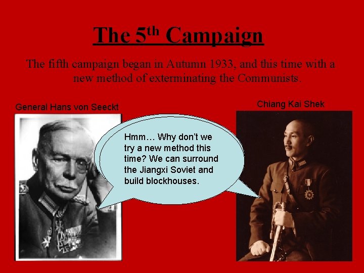 The 5 th Campaign The fifth campaign began in Autumn 1933, and this time