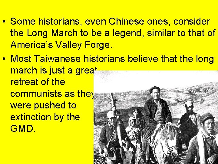  • Some historians, even Chinese ones, consider the Long March to be a